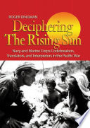 Deciphering the rising sun : Navy and Marine Corps codebreakers, translators, and interpreters in the Pacific war / Roger Dingman.