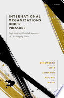International organizations under pressure : legitimating global governance in challenging times / Klaus Dingwerth, Antonia Witt, Ina Lehmann, Ellen Reichel, and Tobias Weise.