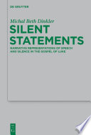 Silent statements : narrative representations of speech and silence in the Gospel of Luke /