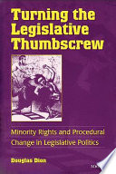 Turning the legislative thumbscrew : minority rights and procedural change in legislative politics /