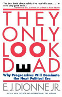 They only look dead : why progressives will dominate the next political era /