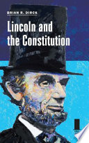 Lincoln and the Constitution Brian R. Dirck.