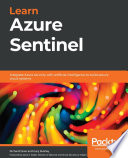 Learn Azure Sentinel : integrate Azure security with artificial intelligence to build secure cloud systems /