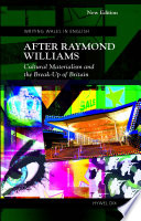 After Raymond Williams : cultural materialism and the break-up of Britain / Hywel Rowland Dix.