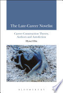 The late-career novelist : career construction theory, authors and autofiction / Hywel Dix.