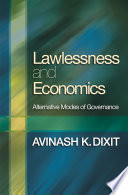 Lawlessness and economics alternative modes of governance / Avinash K. Dixit.