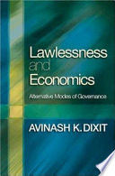 Lawlessness and economics : alternative modes of governance / Avinash K. Dixit.