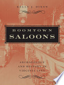Boomtown saloons : archaeology and history in Virginia City / Kelly J. Dixon.