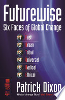 Futurewise : six faces of global change : a personal and corporate guide to survival and success in the third millennium /