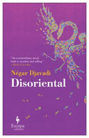 Disoriental / Négar Djavadi ; translated from the French by Tina Kover.