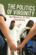 The politics of virginity : abstinence in sex education / Alesha E. Doan and Jean Calterone Williams.