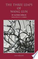 The three leaps of Wang Lun : a Chinese novel / By Alfred Doblin ; translated by C. D. Godwin.