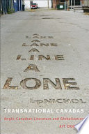 Transnational Canadas : Anglo-Canadian literature and globalization /