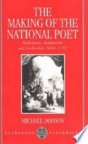 The making of the national poet : Shakespeare, adaptation and authorship, 1660-1769 / Michael Dobson.
