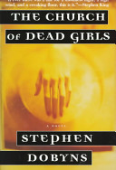 The church of dead girls : a novel / Stephen Dobyns.