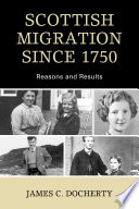 Scottish migration since 1750 : reasons and results / James C. Docherty.