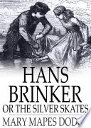 Hans Brinker, or, The silver skates /