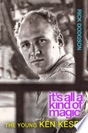 It's all a kind of magic : the young Ken Kesey /