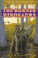 The horned dinosaurs : a natural history / Peter Dodson ; paintings by Wayne D. Barlowe ; additional illustrations and art editing by Robert Walters.