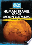 Human travel to the moon and Mars : waste of money or next frontier? /