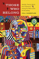 Those who belong : identity, family, blood, and citizenship among the White Earth Anishinaabeg /