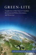 Green-lite : complexity in fifty years of Canadian environmental policy, governance, and democracy /