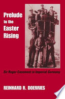 Prelude to the Easter Rising : Sir Roger Casement in imperial Germany /