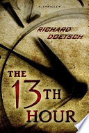 The 13th hour : a thriller / Richard Doetsch.