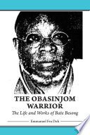 The Obasinjom warrior : the life and works of Bate Besong / Emmanuel Fru Doh.