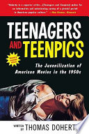 Teenagers and teenpics : the juvenilization of American movies in the 1950s /