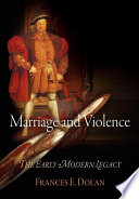 Marriage and violence the early modern legacy / Frances E. Dolan.