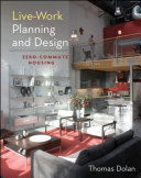 Live-work planning and design zero-commute housing / Thomas Dolan.