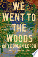 We went to the woods : a novel /