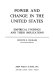 Power and change in the United States : empirical findings and their implications /