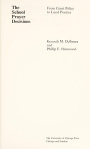 The school prayer decisions from court policy to local practice / [by] Kenneth M. Dolbeare and Phillip E. Hammond.