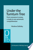 Under the tumtum tree : from nonsense to sense, a study in nonautomatic comprehension /