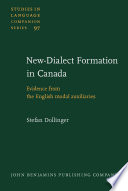 New-dialect formation in Canada : evidence from the English modal auxiliaries /