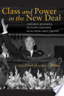 Class and power in the New Deal : corporate moderates, southern Democrats, and the liberal-labor coalition /