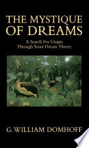 The mystique of dreams : a search for utopia through Senoi dream theory / G. William Domhoff.