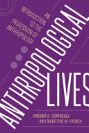 Anthropological lives : an introduction to the profession of anthropology /