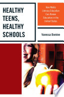 Healthy teens, healthy schools : how media literacy education can renew education in the United States / Vanessa Domine.