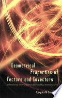Geometrical properties of vectors and convectors : an introductory survey of differentiable manifolds, tensors and forms /