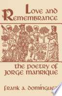 Love and remembrance : the poetry of Jorge Manrique /
