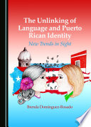 The unlinking of language and Puerto Rican identity : new trends in sight /