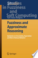 Fuzziness and approximate reasoning : epistemics on uncertainty, expectation and risk in rational behavior /