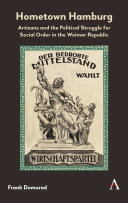 Hometown Hamburg : artisans and the political struggle for social order in the weimar republic /