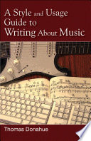 A style and usage guide to writing about music / Thomas Donahue.