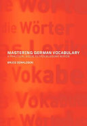 Mastering German vocabulary : a practical guide to troublesome words / Bruce Donaldson.