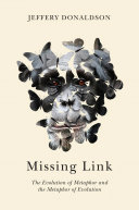 Missing link the evolution of metaphor and the metaphor of evolution /