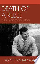 Death of a rebel the Charlie Fenton story /
